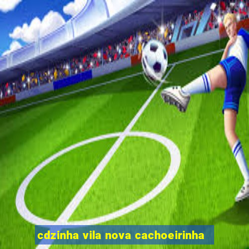 cdzinha vila nova cachoeirinha